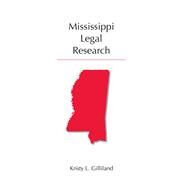 Mississippi Legal Research by Gilliland, Kristy L., 9781594609909
