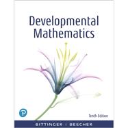 Developmental Mathematics College Mathematics and Introductory Algebra by Bittinger, Marvin L.; Beecher, Judith A., 9780135229910