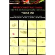 Neuroconstructivism - I How the Brain Constructs Cognition by Mareschal, Denis; Johnson, Mark; Sirois, Sylvain; Spratling, Michael; Thomas, Michael; Westermann, Gert, 9780198529910