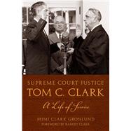 Supreme Court Justice Tom C. Clark by Gronlund, Mimi Clark; Clark, Ramsey, 9780292719910