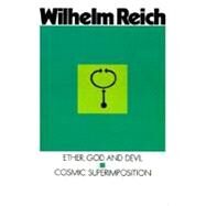 Ether, God and Devil and Cosmic Superimposition by Reich, Wilhelm; Pol, Therese, 9780374509910