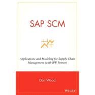 SAP SCM Applications and Modeling for Supply Chain Management (with BW Primer) by Wood, Dan, 9780471769910