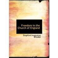 Freedom in the Church of England by Brooke, Stopford Augustus, 9780554789910