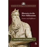 Rhetorics in the New Millennium Promise and Fulfillment by Hester, James D.; Hester, J. David, 9780567349910
