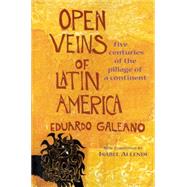 Open Veins of Latin America : Five Centuries of the Pillage of a Continent by Galeano, Eduardo H., 9780853459910