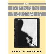 The Dependent Personality by Bornstein, Robert F., 9780898629910