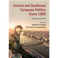 Central and Southeast European Politics Since 1989 by Ramet, Sabrina P.; Hassenstab, Christine M., 9781108499910