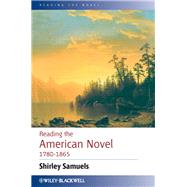 Reading the American Novel 1780 - 1865 by Samuels, Shirley, 9781118779910