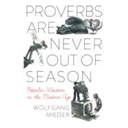 Proverbs Are Never Out of Season by Mieder, Wolfgang, 9781433119910
