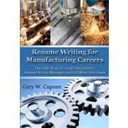 Resume Writing for Manufacturing Careers by Capone, Gary W., 9781453779910