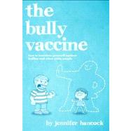 The Bully Vaccine by Hancock, Jennifer, 9781475009910