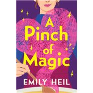 A Pinch of Magic by Heil, Emily, 9781538779910