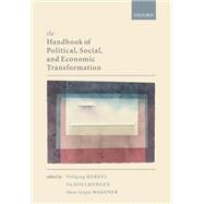 The Handbook of Political, Social, and Economic Transformation by Merkel, Wolfgang; Kollmorgen, Raj; Wagener, Hans-Jurgen, 9780198829911