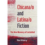 Chicana/O and Latina/O Fiction by Irizarry, Ylce, 9780252039911