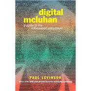 Digital McLuhan: A Guide to the Information Millennium by Levinson,Paul, 9780415249911