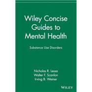 Wiley Concise Guides to Mental Health Substance Use Disorders by Lessa, Nicholas R.; Scanlon, Walter F.; Weiner, Irving B., 9780471689911