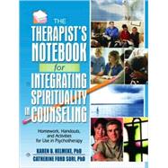 The Therapist's Notebook for Integrating Spirituality in Counseling I: Homework, Handouts, and Activities for Use in Psychotherapy by Unknown, 9780789029911