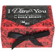 I Dare You : 30 Sealed Seductions by Bright, Susie, 9780811869911