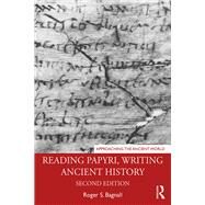 Reading Papyri, Writing Ancient History by Bagnall; Roger S, 9780815379911