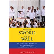 Between the Sword and the Wall by Kline, Harvey F., 9780817359911