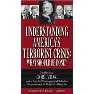 Understanding America's Terrorist Crisis What Should Be Done? by Vidal, Gore; Lapham, Lewis H., 9780945999911