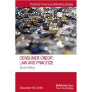 Consumer Credit: Law and Practice by Hill-Smith; Alexander, 9781138019911
