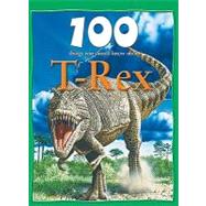 100 Things You Should Know About T-Rex by Parker, Steve; Matthews, Rupert (CON), 9781422219911