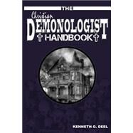 The Christian Demonologist Handbook by Deel, Kenneth G.; Deel, Farah Rose, 9781492209911