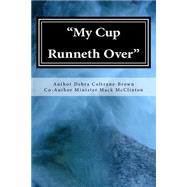 My Cup Runneth over by Coltrane-brown, Debra; Mcclinton, Min. Mack, 9781519199911