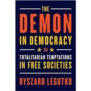 The Demon in Democracy by Legutko, Ryszard; Adelson, Teresa, 9781594039911