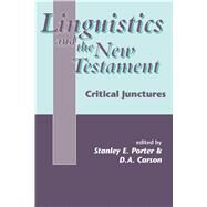 Linguistics and the New Testament Critical Junctures by Porter, Stanley E.; Carson, D.A., 9781850759911