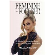 Feminine and Focused by Elieff, Meagan, 9798317809911