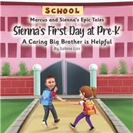 Sienna's First Day at Pre-K A Caring Big Brother is Helpful (Book 1) by Liss, Sabina, 9798350929911