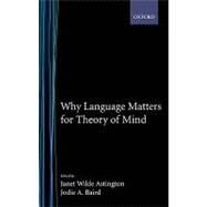 Why Language Matters For Theory Of Mind by Astington, Janet Wilde; Baird, Jodie A., 9780195159912