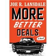 More Better Deals by Lansdale, Joe R., 9780316479912