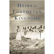 Heirs to Forgotten Kingdoms Journeys Into the Disappearing Religions of the Middle East by Russell, Gerard, 9780465049912