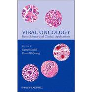 Viral Oncology Basic Science and Clinical Applications by Khalili, Kamel; Jeang, Kuan-Teh, 9780470379912