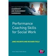Performance Coaching Skills for Social Work by Jane Holroyd, 9780857259912