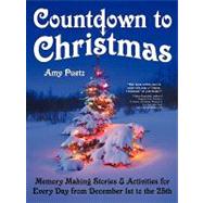 Countdown to Christmas : Memory Making Stories and Activities for Every Day from December 1st to The 25th by Puetz, Amy, 9780982519912