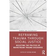 Reframing Trauma Through Social Justice by Catrina Brown, 9781032459912
