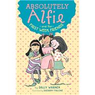Absolutely Alfie and the First Week Friends by Warner, Sally; Malone, Shearry, 9781101999912