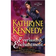 Everlasting Enchantment by Kennedy, Kathryne, 9781402269912