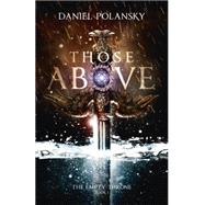 Those Above: The Empty Throne Book 1 by Polansky, Daniel, 9781444779912