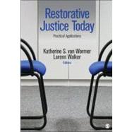 Restorative Justice Today : Applications of Restorative Interventions by Katherine S. van Wormer, 9781452219912