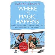 Where the Magic Happens by Craven, Caspar; Fiennes, Ranulph, Sir, 9781472949912