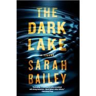 The Dark Lake by Sarah Bailey, 9781538759912