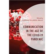 Communication in the Age of the COVID-19 Pandemic by MacNeil-Kelly, Theresa; Dykes, Pamela; Keys, Jobia; Loh, Katherine; Mackie, Cara T.; MacNeil-Kelly, Theresa, 9781793639912