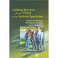 Getting Services for Your Child on the Autism Spectrum by Hyatt-Foley, DeAnn, 9781853029912