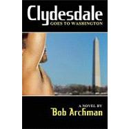 Clydesdale Goes to Washington by Archman, Bob, 9781935509912