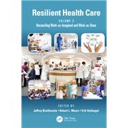 Resilient Health Care by Braithwaite, Jeffrey; Wears, Robert L.; Hollnagel, Erik, 9780367889913